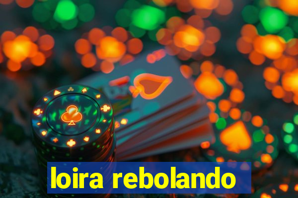 loira rebolando